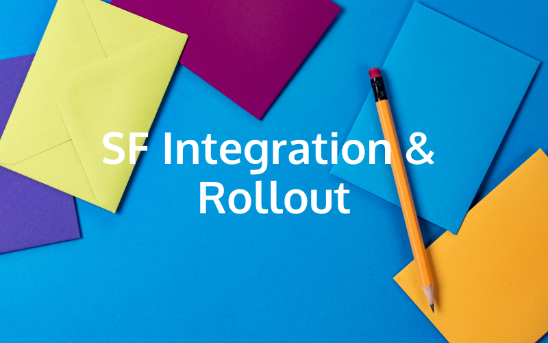SF Integration & Rollout