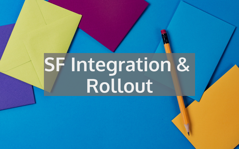 SF Integration & Rollout